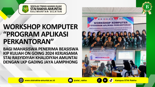 WORKSHOP KOMPUTER “PROGRAM APLIKASI PERKANTORAN” BAGI MAHASISWA PENERIMA BEASISWA KIP KULIAH ON GOING 2024 KERJASAMA STAI RASYIDIYAH KHALIDIYAH AMUNTAI DENGAN LKP GADING JAYA LAMPIHONG